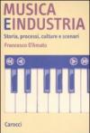 Musica e industria. Storia, processi, culture e scenari