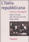 L'Italia repubblicana. Dallo sviluppo alle riforme mancate (1945-2008)