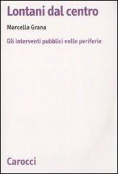 Lontani dal centro. Gli interventi pubblici nelle periferie