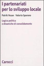 I partenariati per lo sviluppo locale. Logica politica e dinamiche di consolidamento