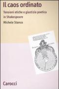 Il caos ordinato. Tensioni etiche e giustizia poetica in Shakespeare