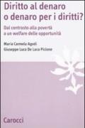 Diritto al denaro o denaro per i diritti? Dal contrasto alla povertà a un welfare delle opportunità