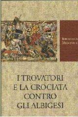 I trovatori e la crociata contro gli albigesi