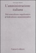 L'amministrazione italiana. Dal centralismo napoleonico al federalismo amministrativo