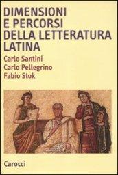 Dimensioni e percorsi della letteratura latina. Con un profilo storico degli autori e delle opere