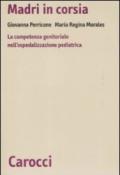 Madri in corsia. La competenza genitoriale nell'ospedalizzazione pediatrica