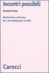 Incontri possibili. Mediazione culturale e pedagogia sociale