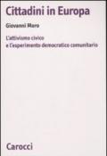 Cittadini in Europa. L'attivismo civico e l'esperimento democratico comunitario