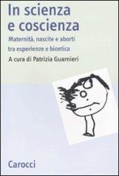 In scienza e coscienza. Maternità, nascite e aborti nell'Italia contemporanea