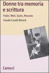 Donne tra memoria e scrittura. Fuller, Weil, Sachs, Morante