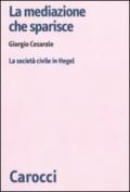 La mediazione che sparisce. La società civile in Hegel