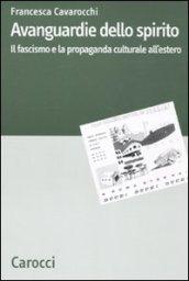 Avanguardie dello spirito. Il fascismo e la propaganda culturale all'estero