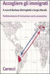 Accogliere gli immigrati. Testimonianze di inclusione socio-economica