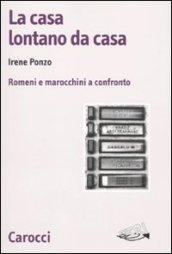 La casa lontano da casa. Romeni e marocchini a confronto