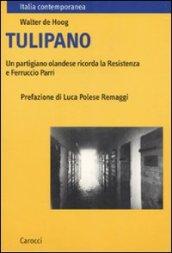 Tulipano. Un partigiano olandese ricorda la Resistenza e Ferruccio Parri