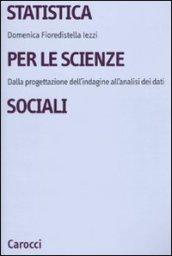 Statistica per le scienze sociali. Dalla progettazione dell'indagine all'analisi dei dati (ristampa 2014)