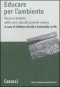 Educare all'ambiente. Percorsi didattici nelle aree naturali protetteurbane