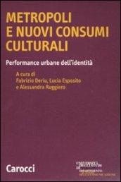 Metropoli e nuovi consumi culturali. Performance urbane dell'identità