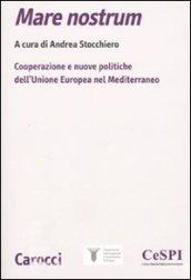Mare nostrum. Cooperazione e nuove politiche dell'Unione Europea nel Mediterraneo