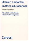 Stranieri e autoctoni in Africa sub-sahariana. Potere, Stato e cittadinanza nella storia delle migrazioni