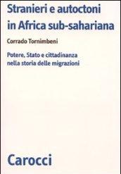 Stranieri e autoctoni in Africa sub-sahariana. Potere, Stato e cittadinanza nella storia delle migrazioni