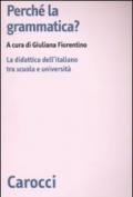 Perché la grammatica? La didattica dell'italiano tra scuola e università