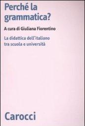 Perché la grammatica? La didattica dell'italiano tra scuola e università