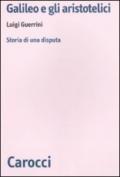 Galileo e gli aristotelici. Storia di una disputa