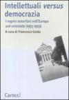 Intellettuali versus democrazia. I regimi autoritari nell'Europa sud-orientale (1933-1953)