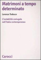 Matrimoni a tempo determinato. L'instabilità coniugale nell'Italia contemporanea