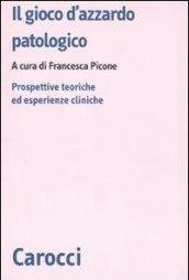 Il gioco d'azzardo patologico. Prospettive ed esperienze cliniche