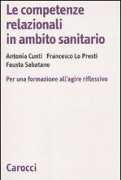 Le competenze relazionali in ambito sanitario. Per una formazione all'agire riflessivo