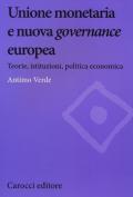 Unione monetaria e nuova governance europea. Teorie, istituzioni, politica economica