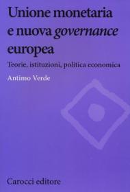 Unione monetaria e nuova governance europea. Teorie, istituzioni, politica economica