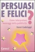 Persuasi e felici? Come interpretare i messaggi della pubblicità