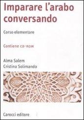 Imparare l'arabo conversando. Corso elementare. Con CD-ROM