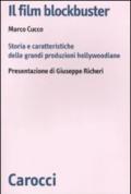 Il film blockbuster. Storia e caratteristiche delle grandi produzioni hollywoodiane