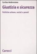 Giustizia e sicurezza. Politiche urbane, sociali e penali