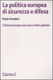 La politica europea di sicurezza e difesa. L'Unione Europea nel nuovo ordine globale