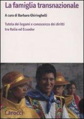 La famiglia transnazionale. Tutela dei legami e conoscenza dei diritti tra Italia ed Ecuador. Con CD-ROM