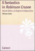 Il fantastico in «Robinson Crusoe». Daniel Defoe e la ragione trasfiguratrice