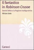 Il fantastico in «Robinson Crusoe». Daniel Defoe e la ragione trasfiguratrice