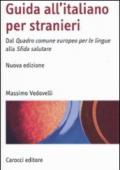 Guida all'italiano per stranieri. Dal Quadro comune europeo per le lingue alla Sfida salutare