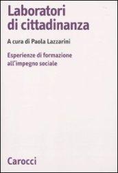 Laboratori di cittadinanza. Esperienze di formazione all'impegno sociale