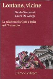 Lontane, vicine. Le relazioni fra Cina e Italia nel Novecento