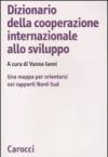 Dizionario della cooperazione internazionale allo sviluppo. Una mappa per orientarsi nei rapporti Nord-Sud