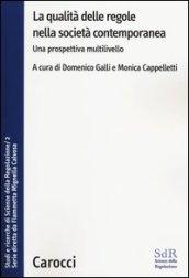 La qualità delle regole nella società contemporanea. Una prospettiva multilivello. Studi e ricerche di Scienze della Regolazione: 2