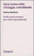 Sacra corona unita: riciclaggio, contrabbando. Profili penali economici del crimine imprenditoriale