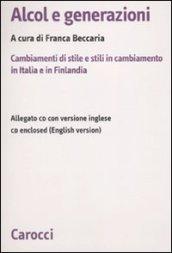 Alcol e generazioni. Cambiamenti di stile e stili in cambiamento in Italia e in Finlandia. Con CD-ROM