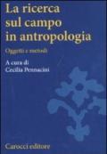 La ricerca sul campo in antropologia. Oggetti e metodi